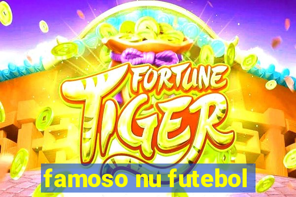 famoso nu futebol